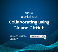 Promotional image of the workshop, with UCSB Library and DREAM Lab logos