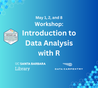 Promotional image of the workshop, with UCSB Library, DREAM Lab, and Data Carpentry logos